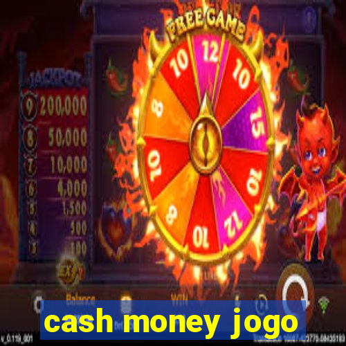 cash money jogo